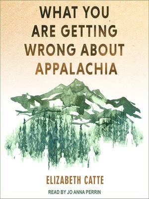 cover image of What You Are Getting Wrong About Appalachia